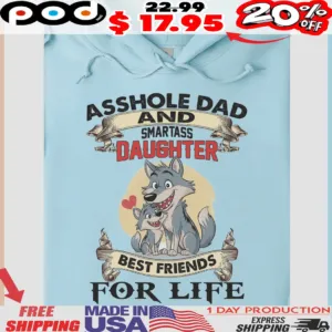 Cute Wolf Asshole Dad And Smartass Daughter Best Friends For Life Shirt