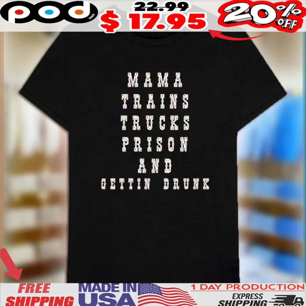 David Allan Coe Mama Trains Trucks Prison And Gettin Dunk Shirt