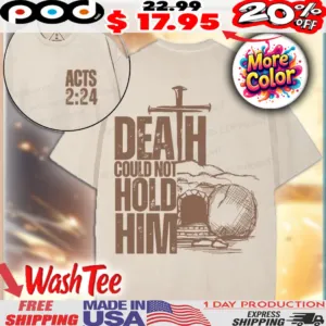 Death Could Not Hold Him Acts 2 24 Christian Washed Vintage Shirt
