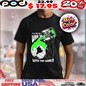 Deez Nuts I’ll Go To War With The World Shirt