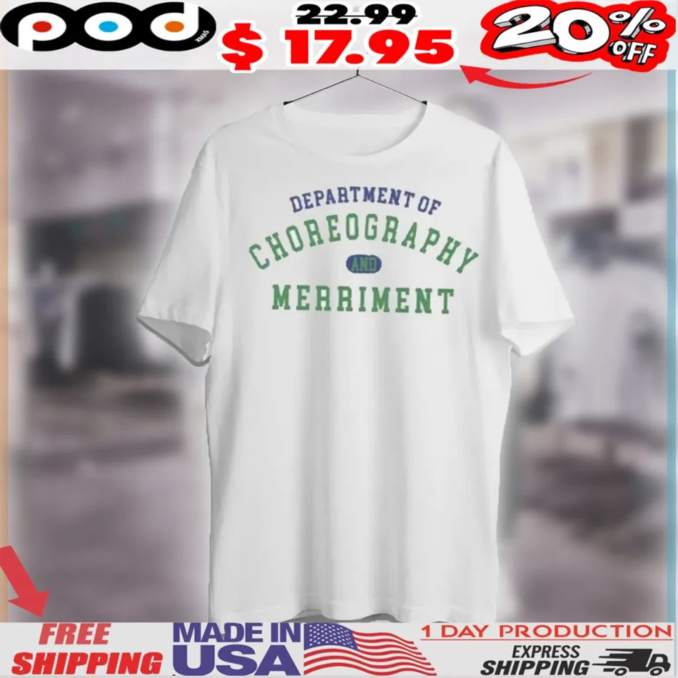Department Of Choreography And Merriment Shirt