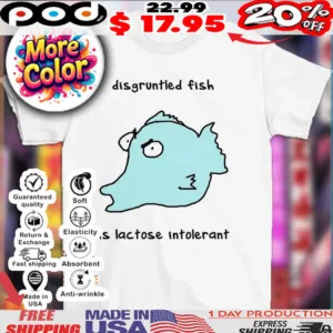 Disgruntled Fish Is Lactose Intolerant Shirt