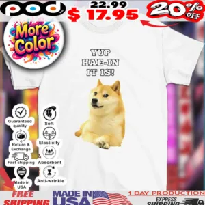 Doge yup-hae in it is meme shirt