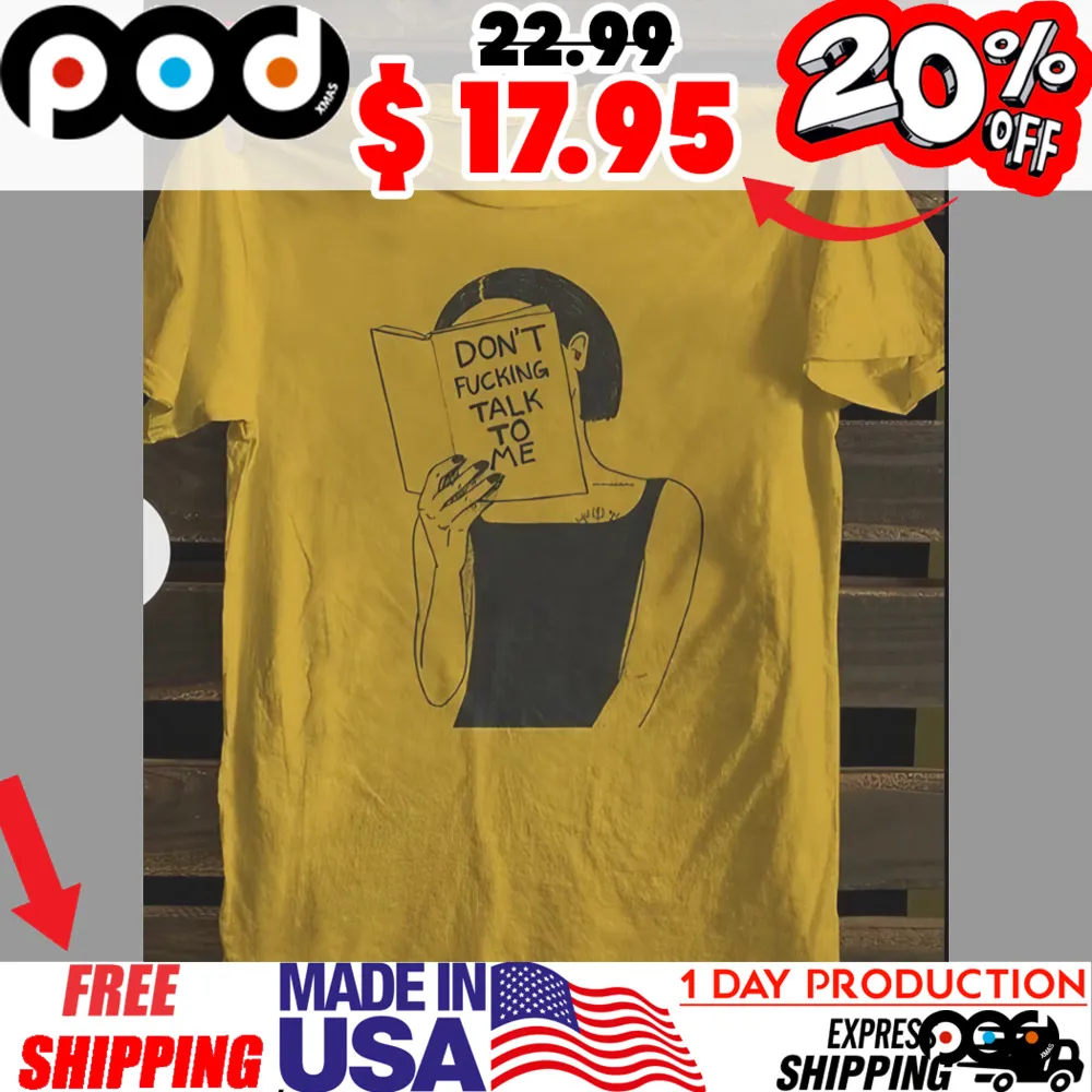 Don't Fucking Talk To Me Minimalist Book Lover Anti-social Introvert Shirt