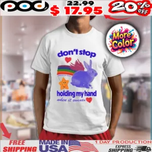 Don’t Stop Madeline The Person Holding My Hand When It Sweats Shirt