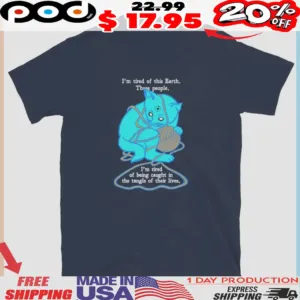 Dr. Manhattan Cat I'm Tired Of This Earth These People Shirt