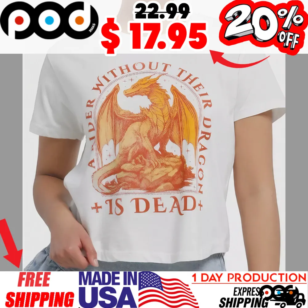 Dragon A Rider Without Dragon Girls Is Dead Shirt