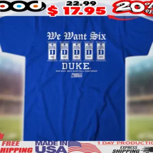 Duke Blue Devils We Want Six 2025 NCAA Men's Basketball Championship March Madness Shirt