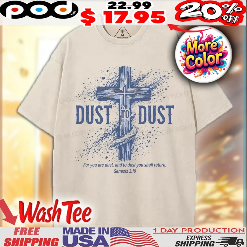 Dust To Dust For You Are Dust And To Dust You Shall Return Genesis 3 19 Christian Shirt Dust To Dust For You Are Dust And To Dust You Shall Return Genesis 3 19 Christian Shirt