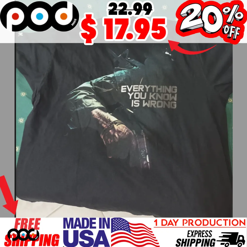 EVERYTHING YOU KNOW IS WRONG Call of Duty Black Ops Shirt