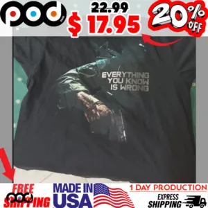 EVERYTHING YOU KNOW IS WRONG Call of Duty Black Ops Shirt