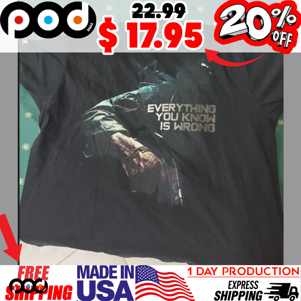 EVERYTHING YOU KNOW IS WRONG Call of Duty Black Ops Shirt