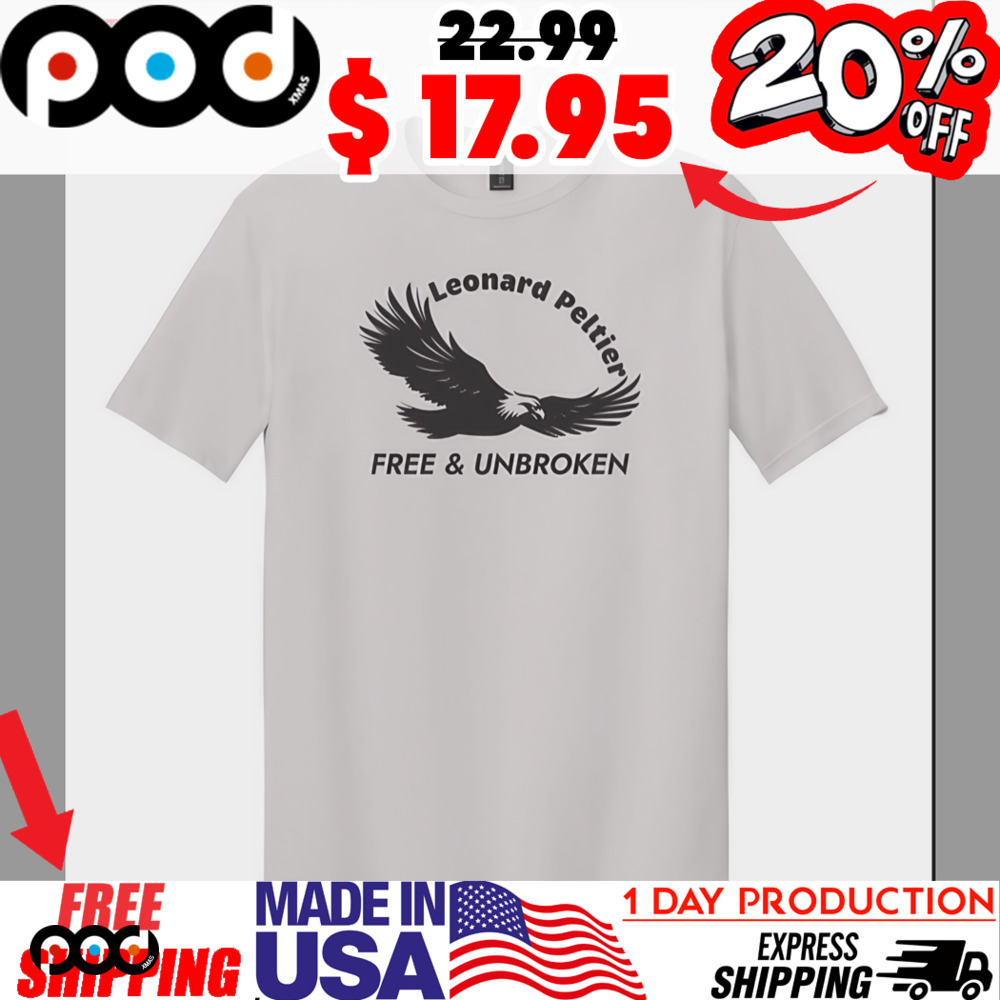 Eagle Leonard Peltier Freedom And Unbroken Shirt