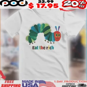 Eat The Rich The Very Hungry Caterpillar shirt