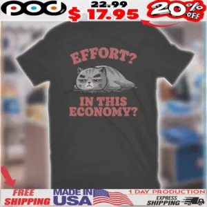 Effort In This Economy Cat Shirt