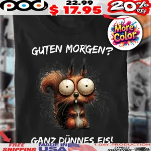 Eichhörnchen guten morgen Ganz Dünnes Eis Shirt