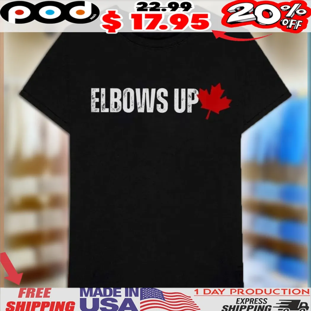 Elbows Up Shirt Canadian Liberal Protest Shirt