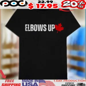 Elbows Up Shirt Canadian Liberal Protest Shirt