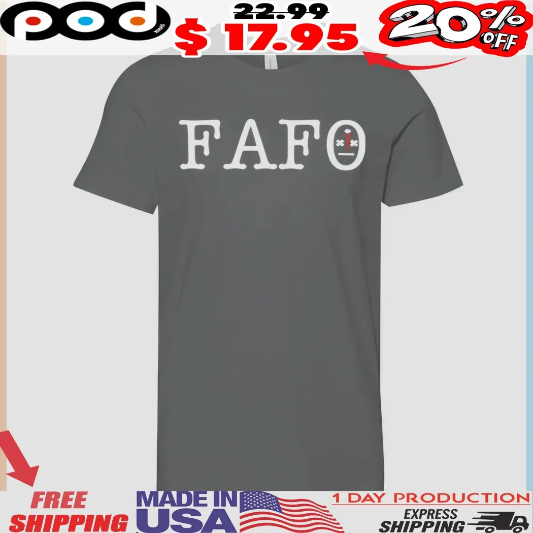 FAFO Fuck Around And Find Out shirt