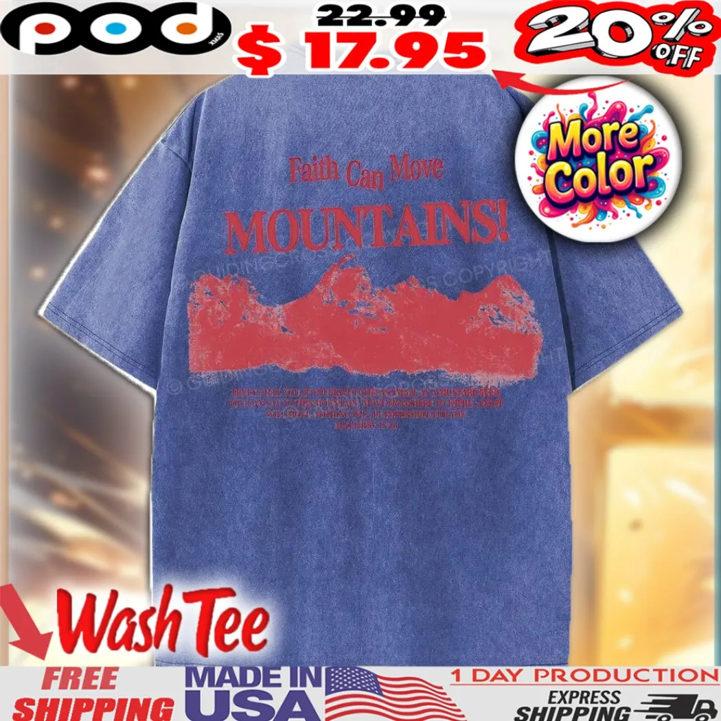 Faith Can Move Mountain Truly I Tell You Matthew 17 29 Christian Shirt