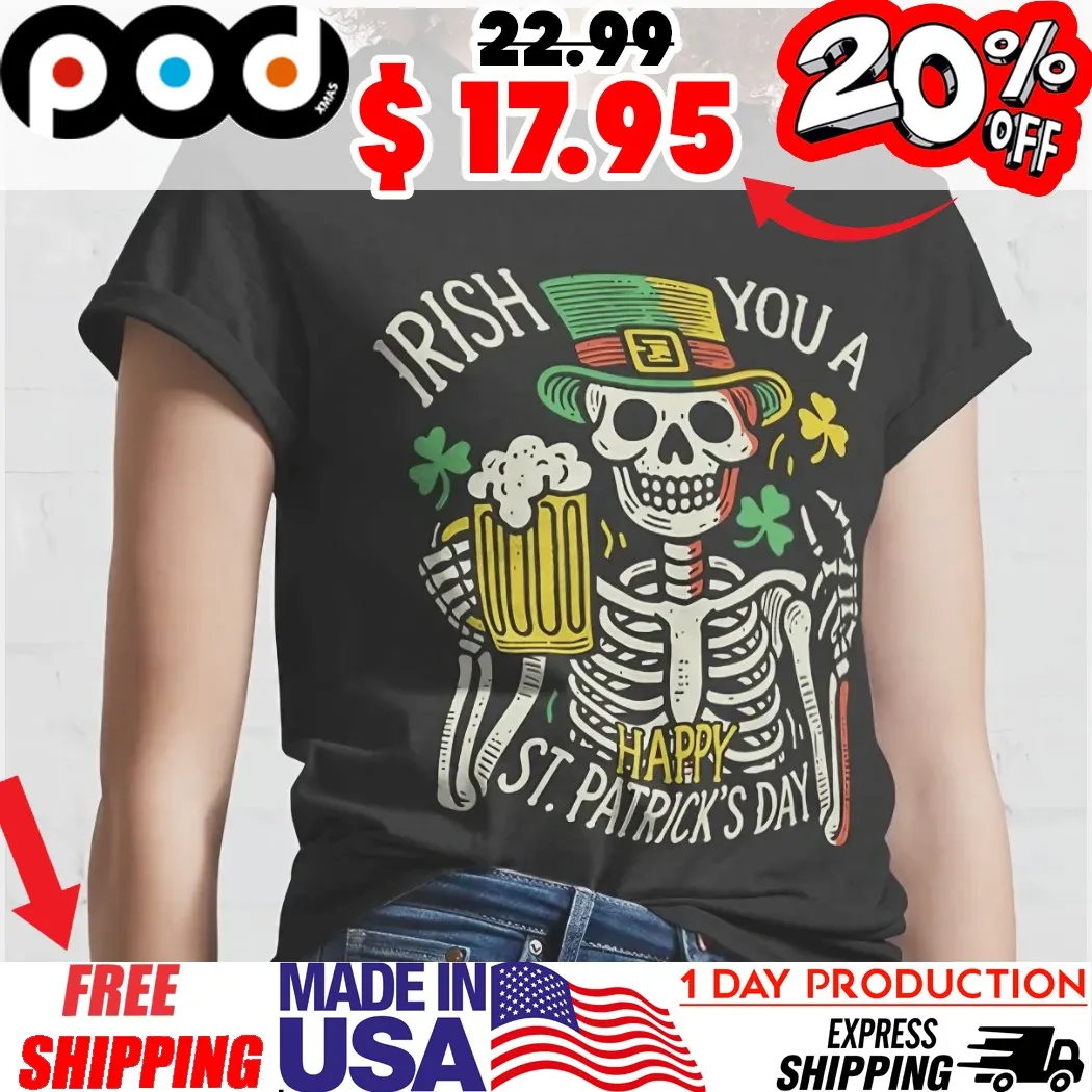 Festive Skeleton Beer With Green Leprechaun Hat Irish You A Happy St Patrick’s Day Shirt