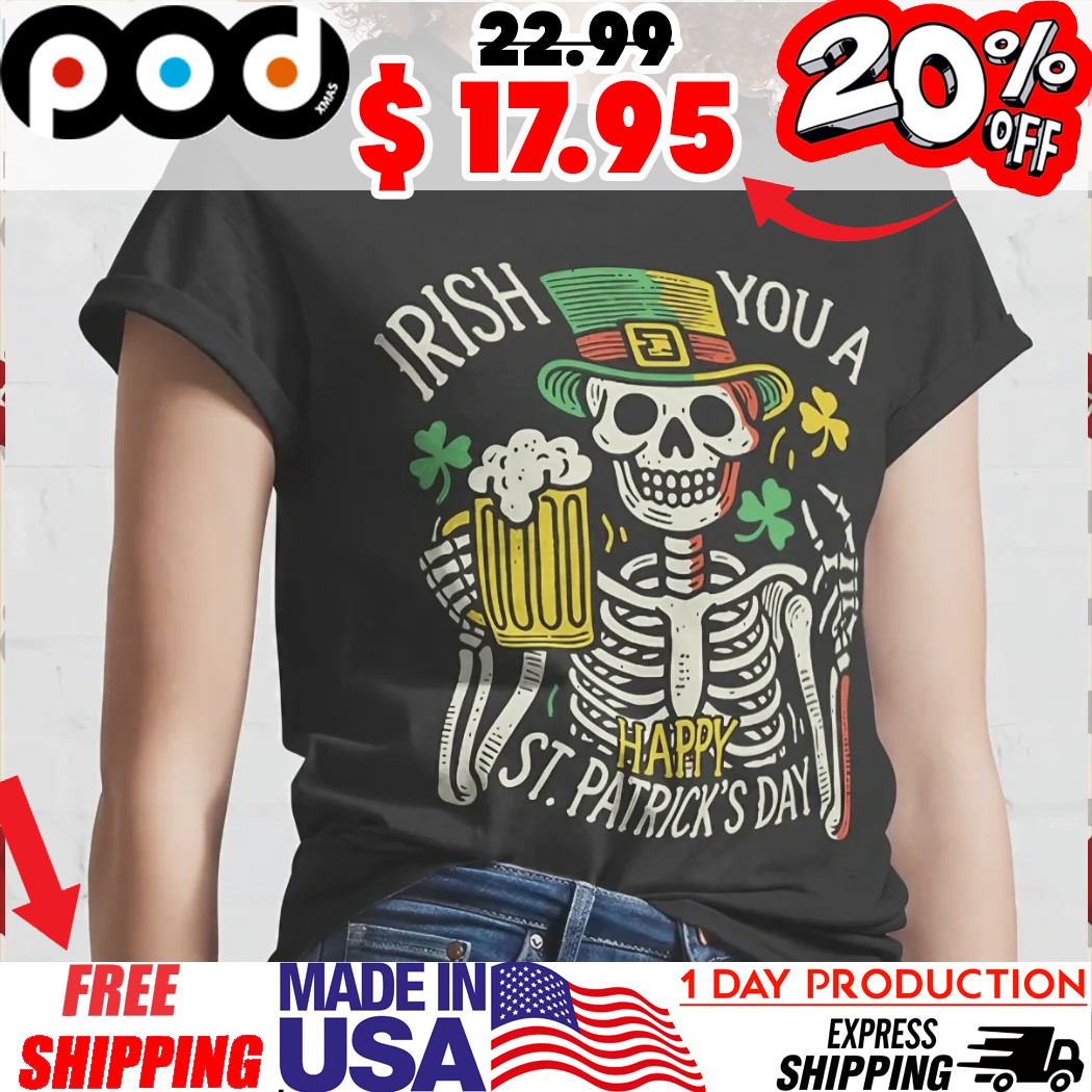 Festive Skeleton Beer With Green Leprechaun Hat Irish You A Happy St Patrick’s Day Shirt