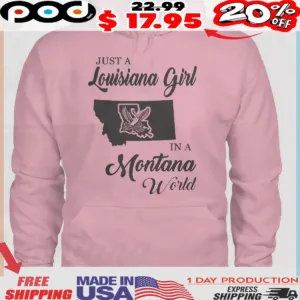 Flamingo Pink Just A Louisiana Girl In A Montana Heste World Shirt