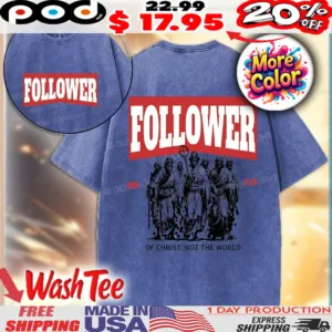 Follower OF christ not the world john 18 36 Christian shirt