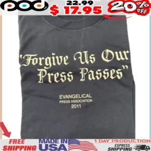 Forgive Us Our Press Passes Evangelical Press Association 2011 Shirt