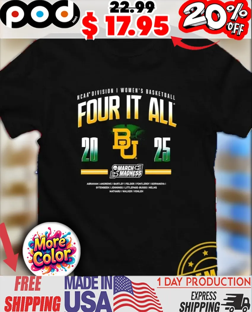 Four It All North Baylor Bears 2025 NCAA Division I Women’s Basketball March Madness BU logo shirt
