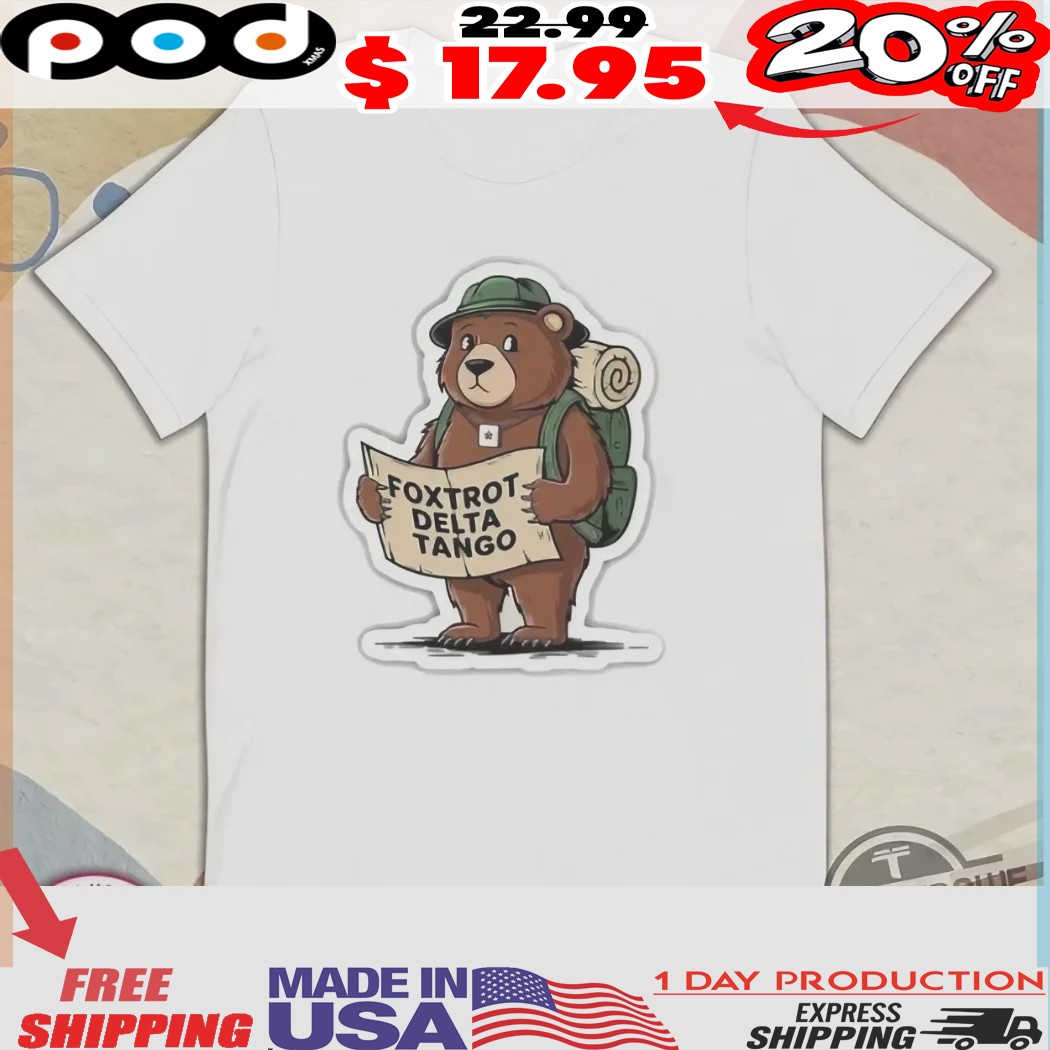 Foxtrot Delta Tango Funny Smokey Bear Fdt Not My President Shirt