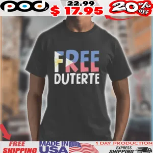 Free Duterte Philippines President Rodrigo Digong Shirt