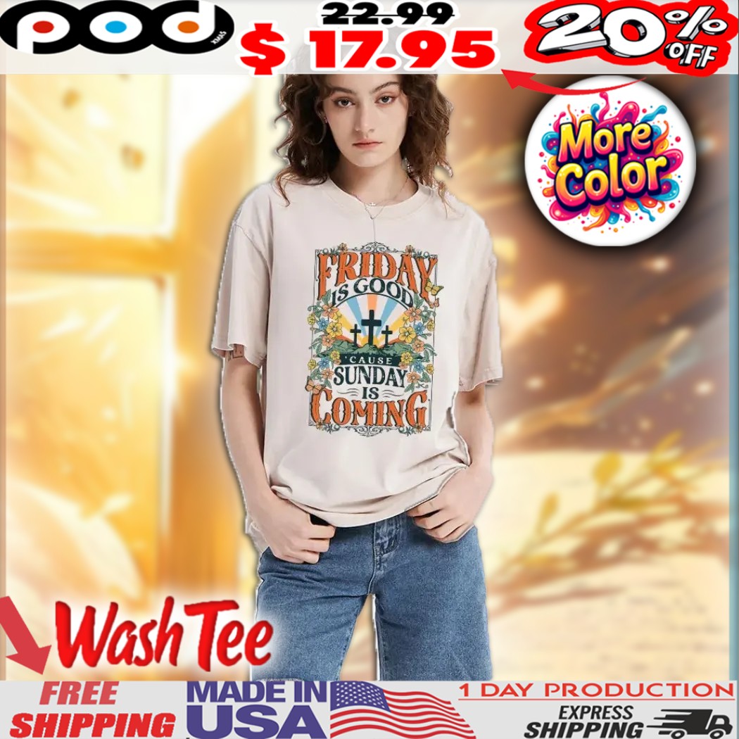 Friday Is Good Cause Sunday is coming Christian Resurrection Colorful Design Shirt