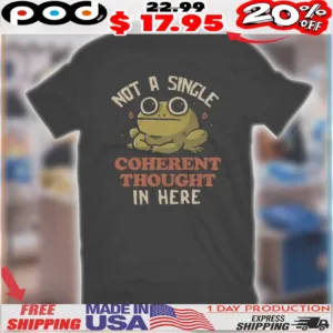 Frog Not A Single Coherent Thought In Here Shirt