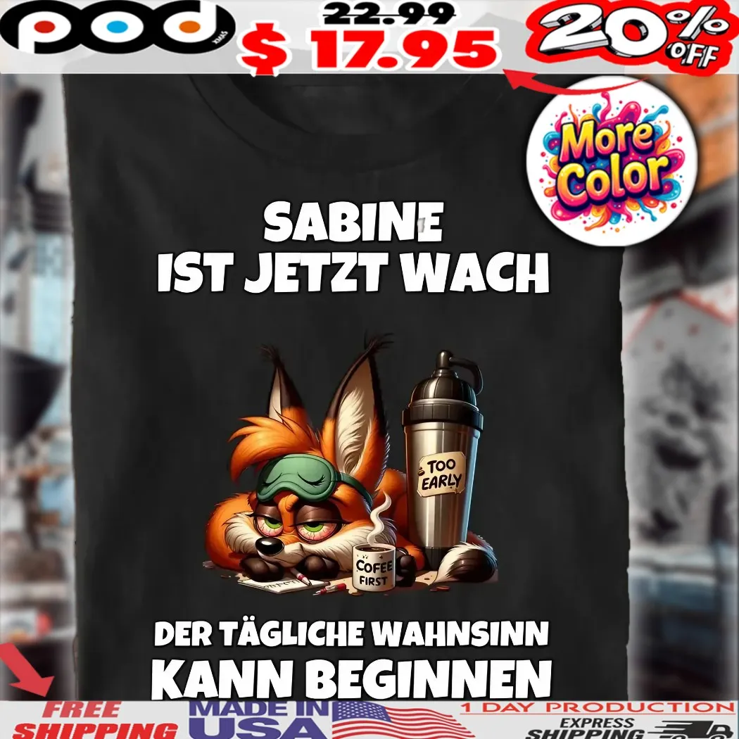 Fuchs Sabine Ist Jetzt Wach Der Tägliche Wahnsinn Kann Beginnen Shirt