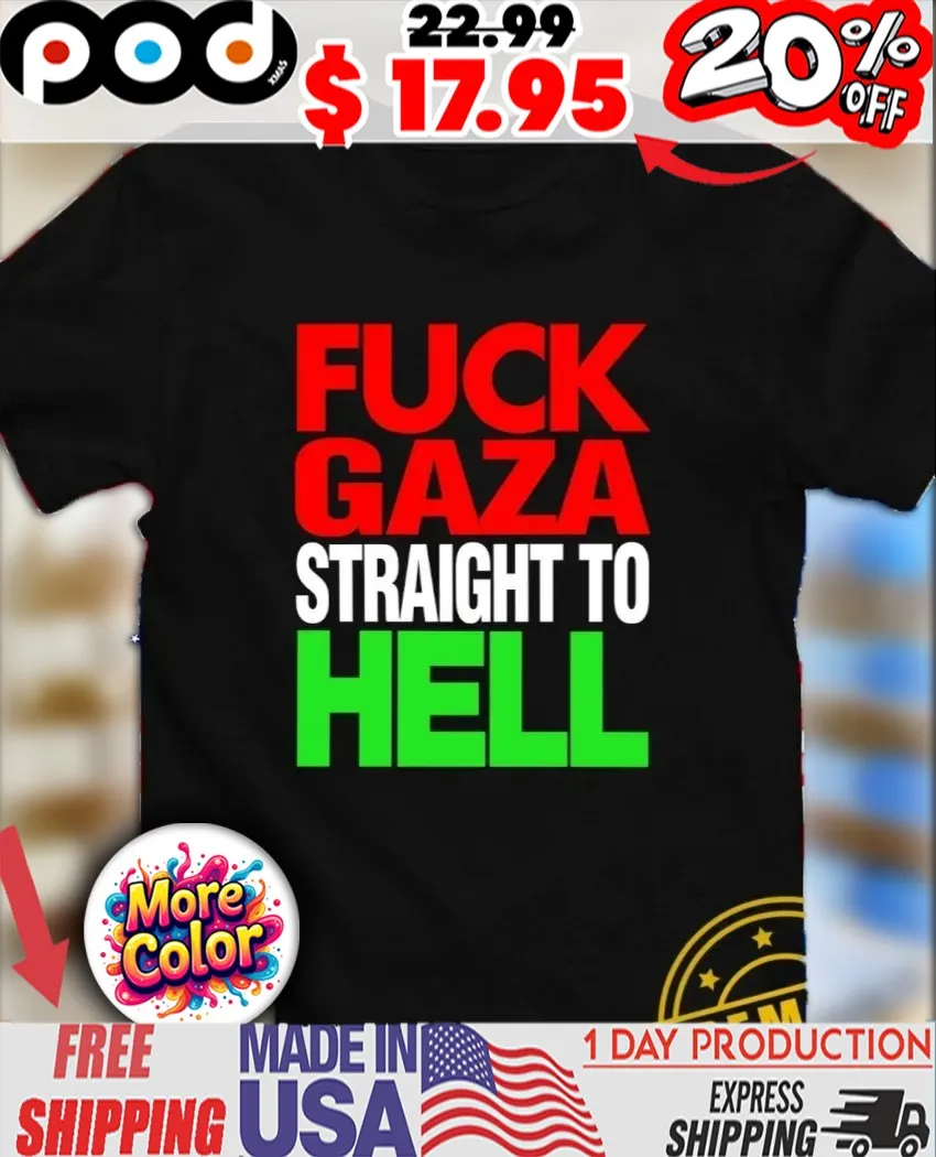 Fuck Gaza straight to hell shirt