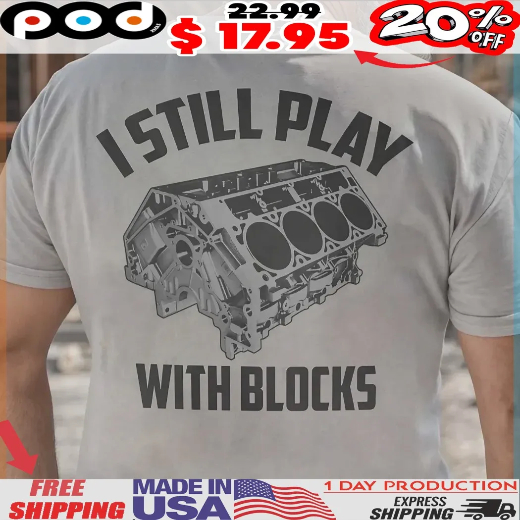 Still Play With Blocks V8 Shirt