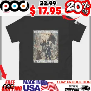 Gears When You Hit Free Parking In The Wrong Neighborhood Shirt