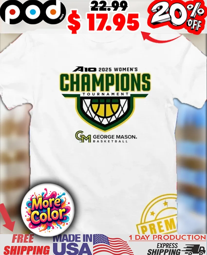 George Mason Basketball Athletics 2025 A10 Women’s Championship Tournament shirt