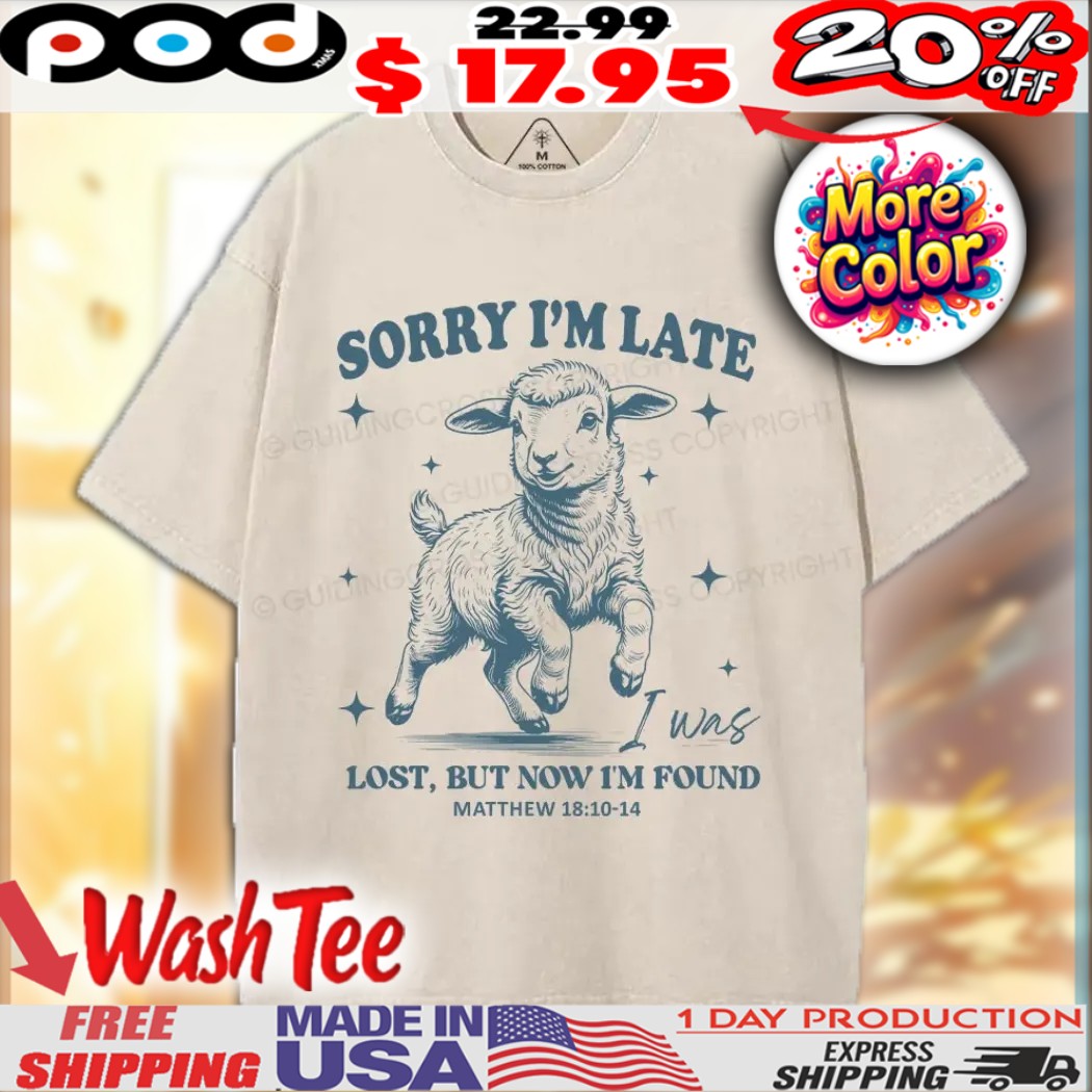 Goat Sorry I'm Late I Was Lost But Now I'm Found Matthew Christian Shirt Goat Sorry I'm Late I Was Lost But Now I'm Found Matthew Christian Shirt