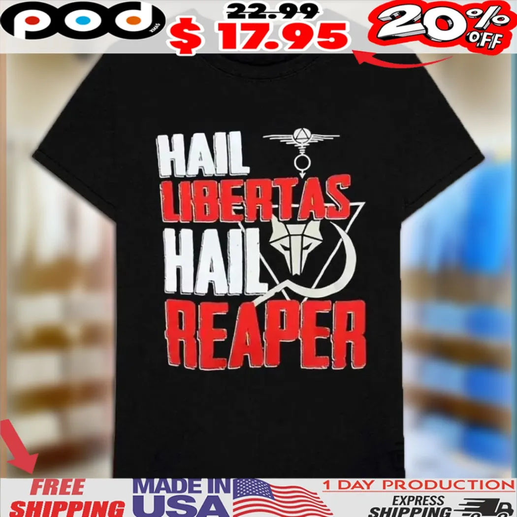 Hail Libertas Hail Reaper Freedom Rebellion Shirt