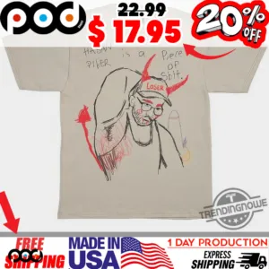 Hasan Piker Is Still A Piece Of Shit Fck Sketch Evil Shirt