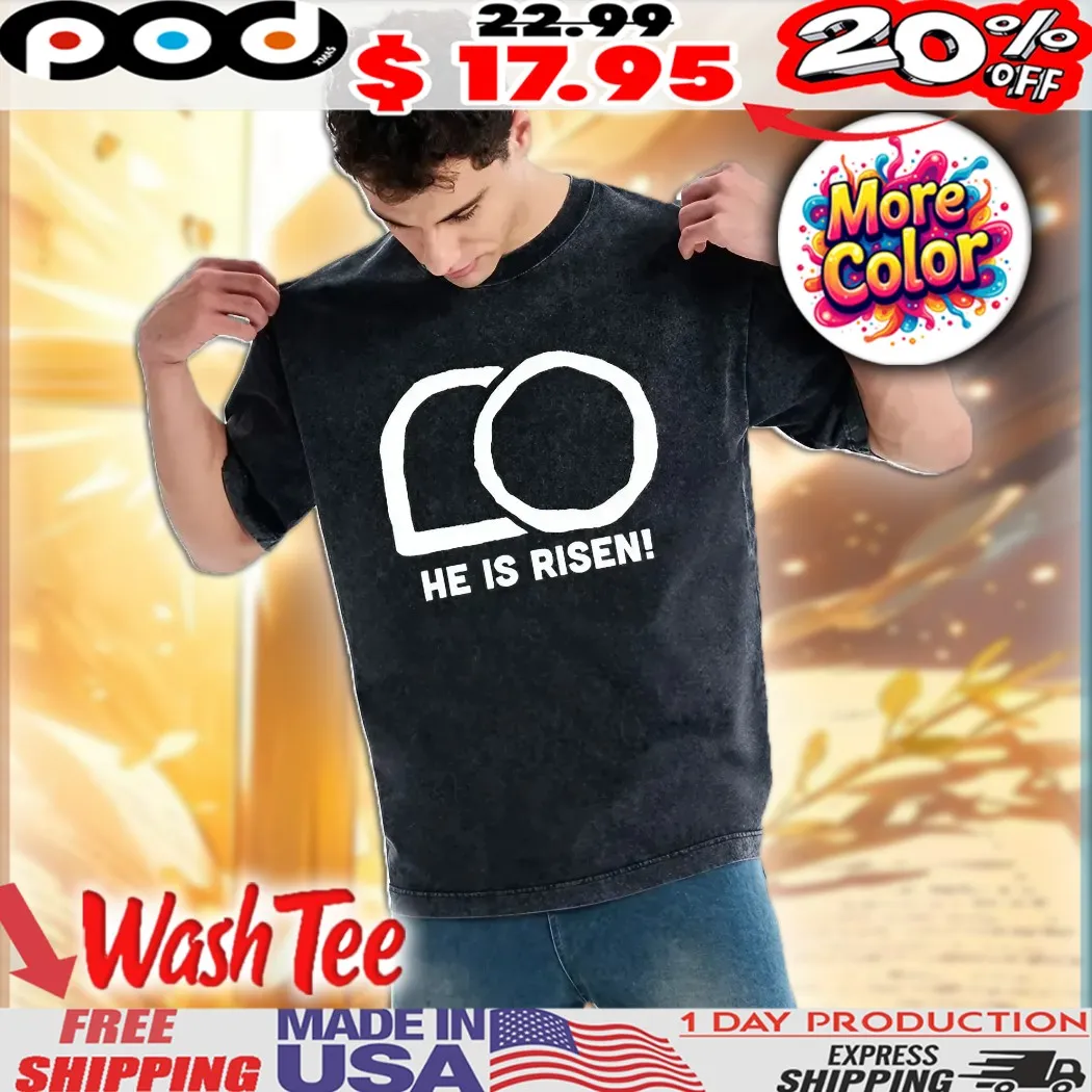 He Is Risen Christian Shirt