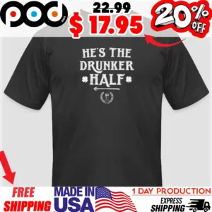 He's The Drunker Half Shamrock St Patricks Day Funny Shirt