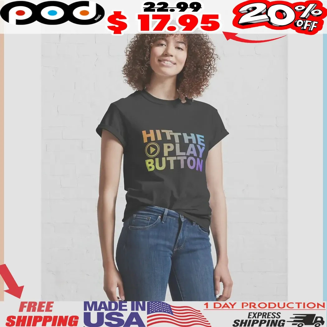 Hit The Play Button Music Shirt