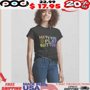 Hit The Play Button Music Shirt