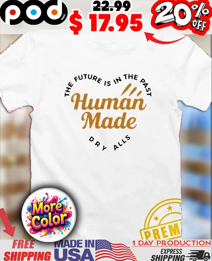 Human made heart The Future is in the past dry alls shirt