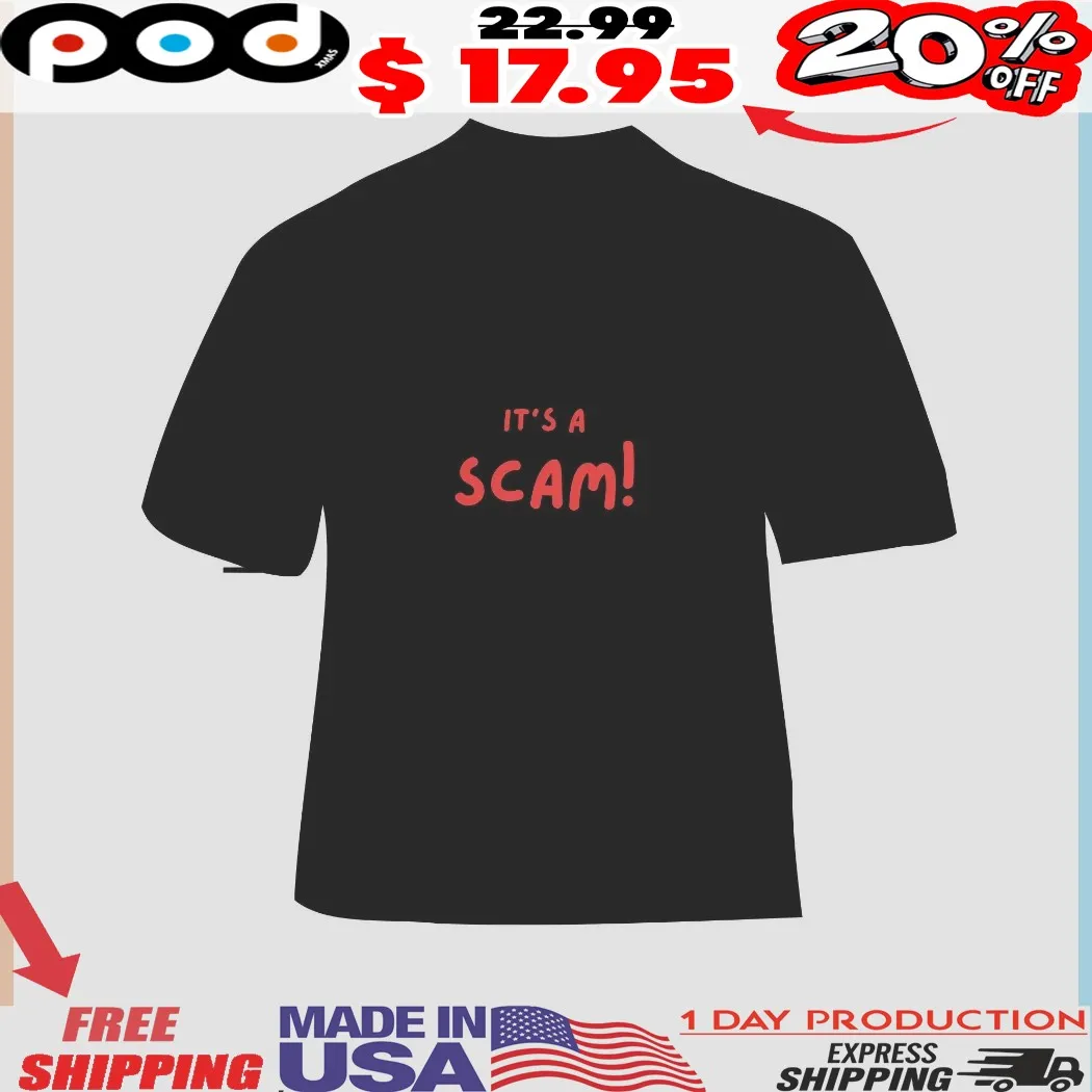 IT'S A SCAM Shirt