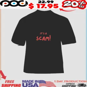 IT'S A SCAM Shirt