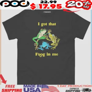 I Got That Frog In Me Three Frogs Shirt